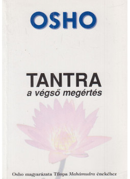 Osho - Tantra: A végső megértés Osho - Tantra: A végső megértés, Budapest 2003 antikvár könyv