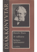 Henrik Ibsen - A vadkacsa / Solness építőmester