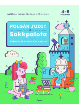 Polgár Judit - Sakkpalota - Keresztes Király kalandjai, null 2024 antikvár könyv