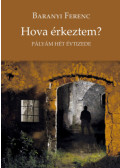 Baranyi Ferenc (Vál.) - Hova érkeztem?