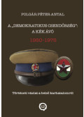 Polgár Péter Antal - A demokratikus csendőrség: A kék Ávó 1950 - 1975