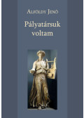Alföldy Jenő - Pályatársuk voltam