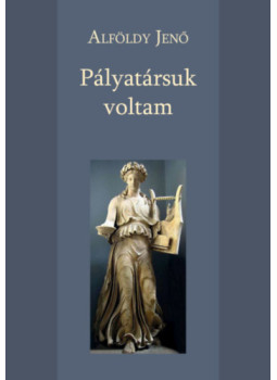 Alföldy Jenő - Pályatársuk voltam Alföldy Jenő - Pályatársuk voltam, null 2024 antikvár könyv