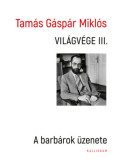 Tamás Gáspár Miklós - Világvége III.