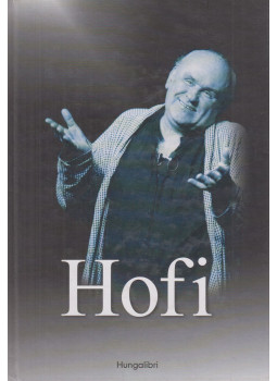 Balogh Gyula, Bóta Gábor, Gréczy Zsolt, Regős János, Réz András, Vitray Tamás - Hofi (sokszorosan dedikált) Balogh Gyula, Bóta Gábor, Gréczy Zsolt, Regős János, Réz András, Vitray Tamás - Hofi (sokszorosan dedikált), Budapest 0 antikvár könyv