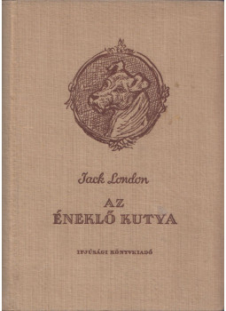 Jack London - Az éneklő kutya, Budapest 1955 antikvár könyv