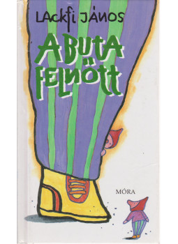 Lackfi János - A buta felnőtt (dedikált), Budapest 2004 antikvár könyv
