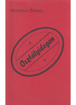 Szitnyai Zoltán - Osztályidegen Szitnyai Zoltán - Osztályidegen, null 1980 antikvár könyv