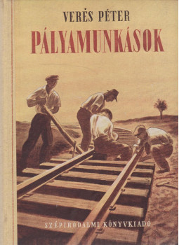 Veres Péter - Pályamunkások Veres Péter - Pályamunkások, Budapest 1951 antikvár könyv