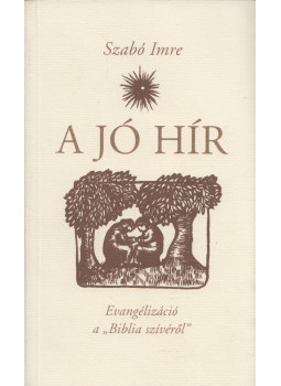 Szabó Imre - A jó hír, Budapest 2005 antikvár könyv
