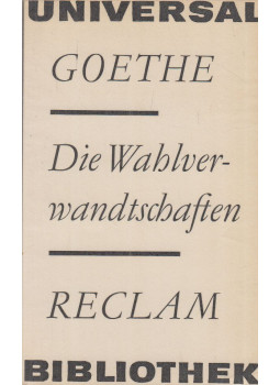 Johann Wolfgang Goethe - Die Wahlverwandtschaften Johann Wolfgang Goethe - Die Wahlverwandtschaften, Leipzig 1968 antikvár könyv