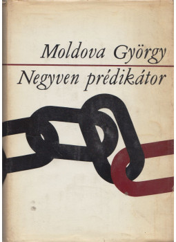 Moldova György - Negyven prédikátor (aláírt) Moldova György - Negyven prédikátor (aláírt), Budapest 1978 antikvár könyv