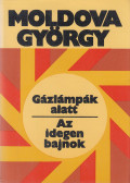 Moldova György - Gázlámpák alatt / Az idegen bajnok (aláírt)
