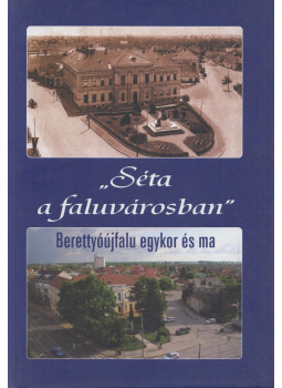  - Séta a faluvárosban, Berettyóújfalu 2008 antikvár könyv