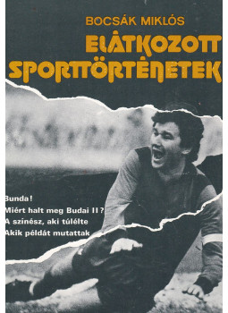 Bocsák Miklós - Elátkozott sporttörténetek (dedikált) Bocsák Miklós - Elátkozott sporttörténetek (dedikált), Budapest 1985 antikvár könyv