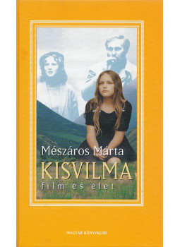 Mészáros Márta - Kisvilma (dedikált) Mészáros Márta - Kisvilma (dedikált), Budapest 2000 antikvár könyv