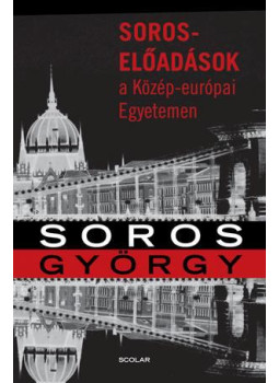 Soros György - Soros-előadások a Közép-európai Egyetemen (aláírt) Soros György - Soros-előadások a Közép-európai Egyetemen (aláírt), Budapest 2013 antikvár könyv