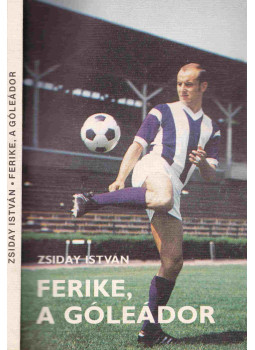 Zsiday István - Ferike, a góleádor (dedikált), Budapest 1984 antikvár könyv
