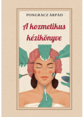 Pongrácz Árpád - A kozmetikus kézikönyve