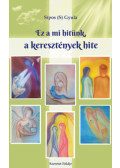 Sipos Gyula - Ez a mi hitünk, a keresztények hite