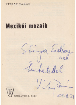 Vitray Tamás - Mexikói mozaik (dedikált) Vitray Tamás - Mexikói mozaik (dedikált), Budapest 1969 antikvár könyv