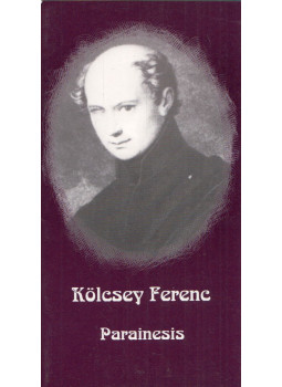Kölcsey Ferenc - Parainesis Kölcsey Kálmánhoz Kölcsey Ferenc - Parainesis Kölcsey Kálmánhoz, null 0 antikvár könyv