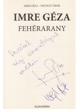 IMRE GÉZA, Pietsch Tibor - Fehérarany (dedikált) IMRE GÉZA, Pietsch Tibor - Fehérarany (dedikált), Pécs 2017 antikvár könyv