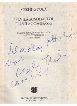 Csehi Gyula - Felvilágosodástól felvilágosodásig (dedikált) Csehi Gyula - Felvilágosodástól felvilágosodásig (dedikált), Bukarest 1972 antikvár könyv
