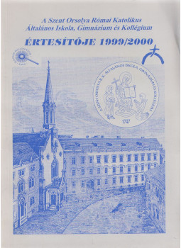  - A Szent Orsolya Római Katolikus Általános Iskola, Gimnázium és Kollégium értesítője 1999/2000, Sopron 1999 antikvár könyv