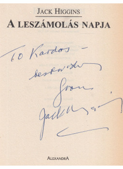 Jack Higgins - A leszámolás napja (dedikált) Jack Higgins - A leszámolás napja (dedikált), Pécs 2000 antikvár könyv