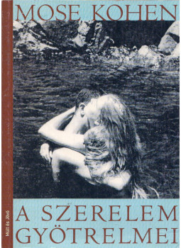 Mose Kohen - A szerelem gyötrelmei (dedikált) Mose Kohen - A szerelem gyötrelmei (dedikált), Budapest 2001 antikvár könyv