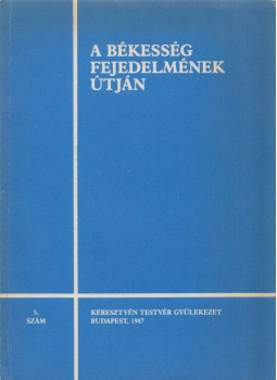 Pócsy Ferenc, Vohmann Péter - A békesség fejedelmének útján 5. Pócsy Ferenc, Vohmann Péter - A békesség fejedelmének útján 5., Budapest 1987 antikvár könyv