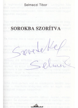 Selmeczi Tibor - Sorokba szorítva (dedikált) Selmeczi Tibor - Sorokba szorítva (dedikált), null 1994 antikvár könyv