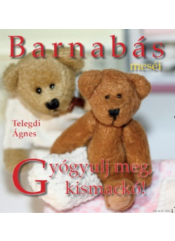 Telegdi Ágnes - Barnabás Meséi - Gyógyulj meg, kismackó! Telegdi Ágnes - Barnabás Meséi - Gyógyulj meg, kismackó!, null 2024 antikvár könyv