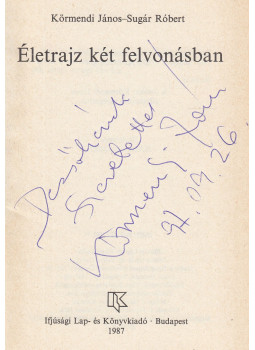 Körmendi János, Sugár Róbert - Körmendi János - Életrajz két felvonásban (dedikált), Budapest 1987 antikvár könyv