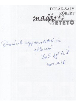Dolák-Saly Róbert - Madáretető (dedikált) Dolák-Saly Róbert - Madáretető (dedikált), Budapest 2002 antikvár könyv