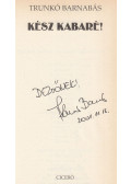 Trunkó Barnabás - Kész kabaré! (dedikált)