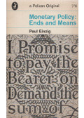 Paul Einzig - Monetary Policy: Ends and Means