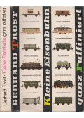 Trost, Gerhard - Kleine Eisenbahn ganz raffiniert