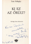 Felleghy, Tom - Ki ez az őrült? (dedikált)