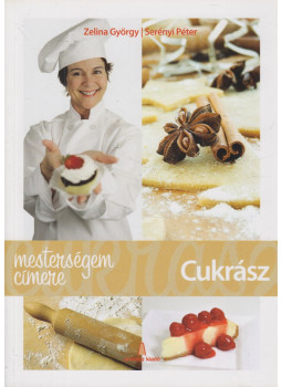 Serényi Péter, Zelina György - Cukrász Serényi Péter, Zelina György - Cukrász, Budapest 2012 antikvár könyv