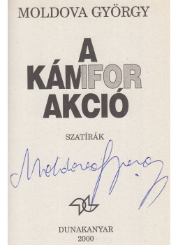 Moldova György - A kámfor akció (aláírt) Moldova György - A kámfor akció (aláírt), Budapest 1996 antikvár könyv