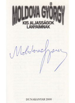 Moldova György - Kis aljasságok lányaimnak (aláírt), Budapest 1994 antikvár könyv
