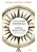 Száraz Miklós György - Gulliver zsebórája és Havel iránytűje