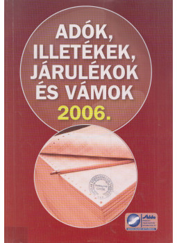 Sztanó Iméné dr. - Adók, illetékek, járulékok és vámok 2006., Budapest 2005 antikvár könyv