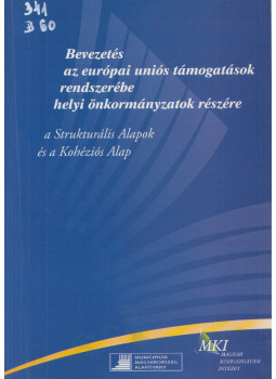 Barna Zoltán, Dr. Molnár Anna - Bevezetés az európai uniós támogatások rendszerébe helyi önkormányzatok részére, Budapest 2003 antikvár könyv