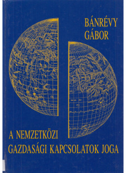 Bánrévy Gábor - A nemzetközi gazdasági kapcsolatok joga, Budapest 2003 antikvár könyv