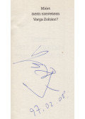 Végh Antal - Miért nem szeretem Varga Zoltánt? (aláírt)