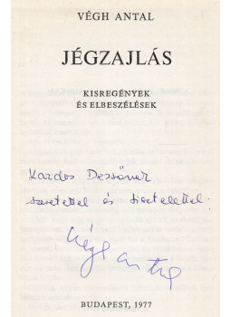 Végh Antal - Jégzajlás (dedikált) Végh Antal - Jégzajlás (dedikált), Budapest 1977 antikvár könyv