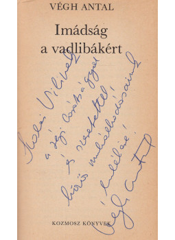 Végh Antal - Imádság a vadlibákért (dedikált) Végh Antal - Imádság a vadlibákért (dedikált), Budapest 1980 antikvár könyv